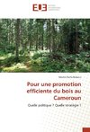 Pour une promotion efficiente du bois au Cameroun