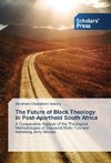 The Future of Black Theology in Post-Apartheid South Africa