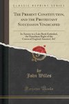 Willes, J: Present Constitution, and the Protestant Successi