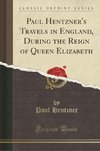 Hentzner, P: Paul Hentzner's Travels in England, During the