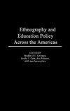 Ethnography and Educational Policy Across the Americas