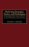 Marketing Strategies, Tactics, and Techniques
