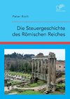 Die Steuergeschichte des Römischen Reiches