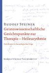 Geisteswissenschaftliche Gesichtspunkte zur Therapie. Heileurythmie