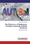 The Dilemma of Malaysian Teachers towards Autistic Students