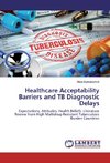 Healthcare Acceptability Barriers and TB Diagnostic Delays