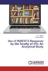 Use of INDEST E-Resources by the faculty of IITs: An Analytical Study