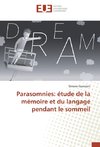 Parasomnies: étude de la mémoire et du langage pendant le sommeil