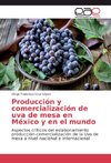 Producción y comercialización de uva de mesa en México y en el mundo