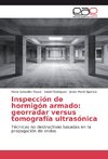 Inspección de hormigón armado: georradar versus tomografía ultrasónica