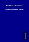 Vergib uns unsere Schuld