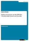 Flucht und Ausreise aus der DDR. Ein Überblick über Verlauf und Prozedur