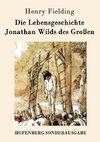 Die Lebensgeschichte Jonathan Wilds des Großen