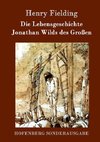 Die Lebensgeschichte Jonathan Wilds des Großen