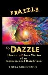 Frazzle to Dazzle