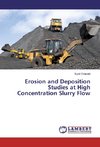 Erosion and Deposition Studies at High Concentration Slurry Flow