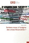 Serions-nous à l'origine des crises financières ?