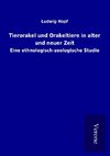 Tierorakel und Orakeltiere in alter und neuer Zeit