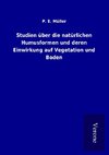 Studien über die natürlichen Humusformen und deren Einwirkung auf Vegetation und Boden