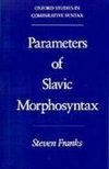 Franks, S: Parameters of Slavic Morphosyntax