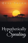 Hypothetically Speaking