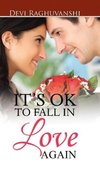 IT'S OK TO FALL IN LOVE AGAIN