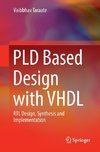 PLD Based Design with VHDL