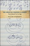 The Creative Process in Music from Mozart to Kurtag