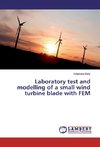 Laboratory test and modelling of a small wind turbine blade with FEM