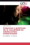 Creencias y prácticas de la sexualidad en adolescentes embarazadas