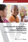 Interkulturelle Kompetenz - Mythos oder Schlüsselkompetenz