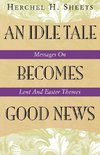 An Idle Tale Becomes Good News