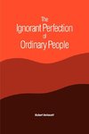 The Ignorant Perfection of Ordinary People