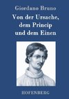 Von der Ursache, dem Princip und dem Einen