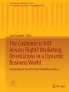 The Customer is NOT Always Right? Marketing Orientations  in a Dynamic Business World