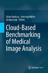 Cloud-Based Benchmarking of Medical Image Analysis