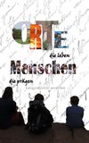 Orte, die leben - Menschen, die prägen