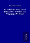 Die katholische Volkspartei in Baden und ihr Verhältnis zum Kriege gegen Frankreich