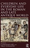 Children and Everyday Life in the Roman and Late Antique World