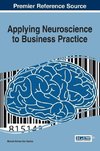 Applying Neuroscience to Business Practice