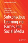 Subconscious Learning via Games and Social Media