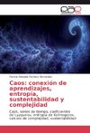 Caos: conexión de aprendizajes, entropía, sustentabilidad y complejidad