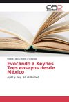 Evocando a Keynes Tres ensayos desde México