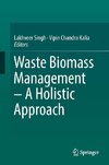 Waste Biomass Management - A Holistic Approach