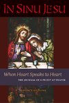 In Sinu Jesu: When Heart Speaks to Heart-The Journal of a Priest at Prayer