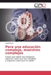 Para una educación compleja, maestros complejos