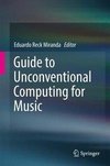 Guide to Unconventional Computing for Music
