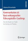 Kommunikation als Basis wirkungsvollen Führungskräfte-Coachings