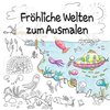 Fröhliche Welten zum Ausmalen