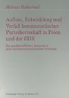 Aufbau, Entwicklung und Zerfall kommunistischer Parteiherrschaft in Polen und der DDR